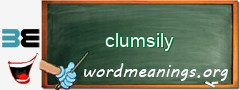 WordMeaning blackboard for clumsily